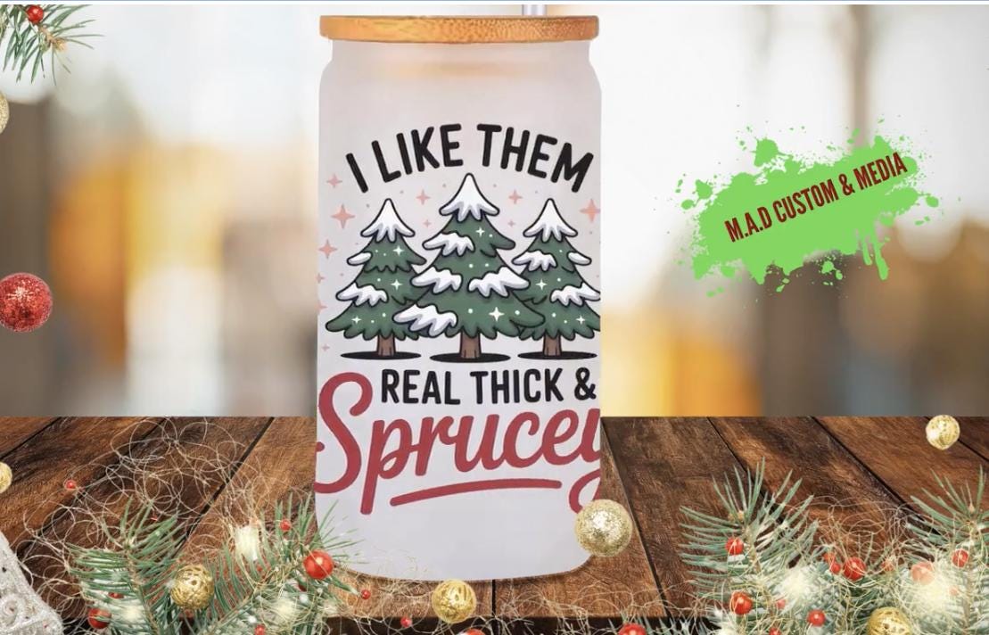 I Like Them Thick and Sprucey
